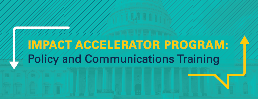 Impact Accelerator Program: Policy and Communications Training