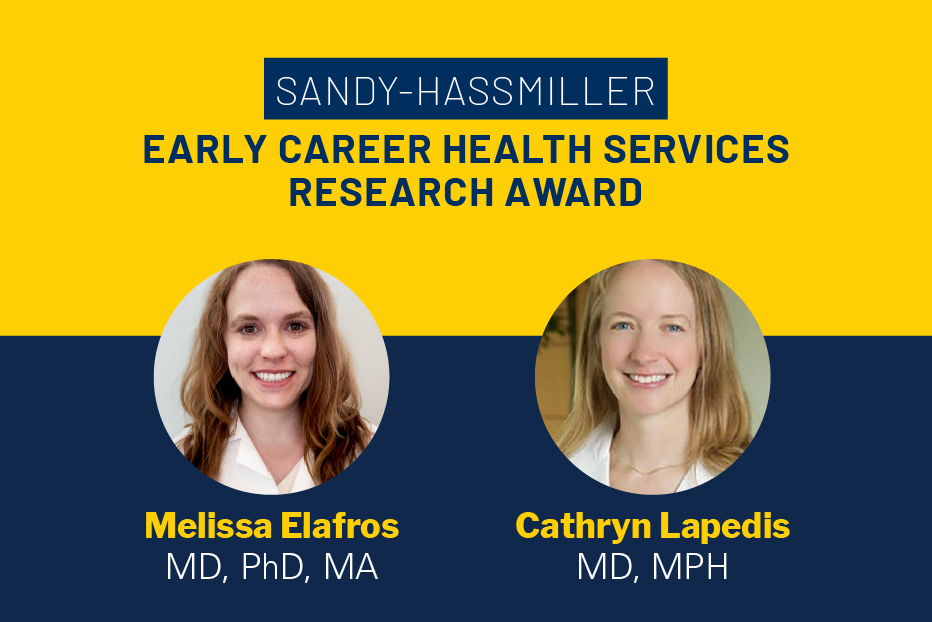 Sandy-Hassmiller Early Career Health Services Research Awardees: Melissa Elafros and Cathryn Lapedis