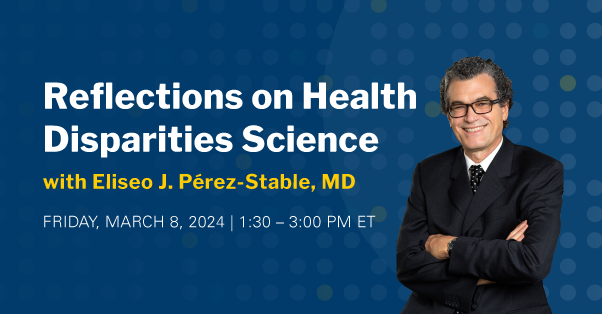 Reflections on Health Disparities Science with Eliseo J. Perez-Stable
